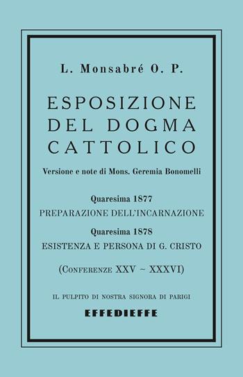 Esposizione del dogma cattolico. Vol. 3: Conferenze XXV-XXXVI - Padre Jacques-Marie-Louis Monsabré - Libro Effedieffe 2026, Il Pulpito di Nostra Signora di Parigi | Libraccio.it