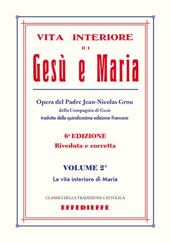 Vita interiore di Gesù e Maria. Vol. 2 - S. J. Jean-Nicolas Grou - Libro Effedieffe 2026, Classici della tradizione cattolica | Libraccio.it