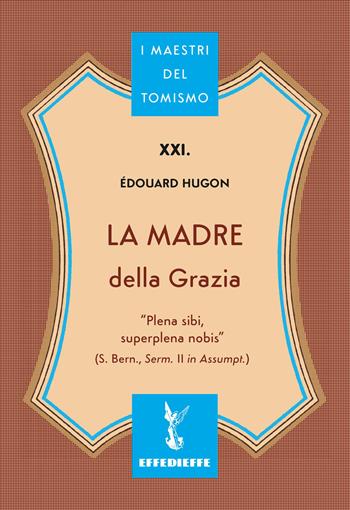 La madre della grazia - Edouard Hugon - Libro Effedieffe 2026, I maestri del Tomismo | Libraccio.it