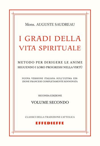 I gradi della vita spirituale. Vol. 2 - Auguste Saudreau - Libro Effedieffe 2026, Classici della tradizione cattolica | Libraccio.it
