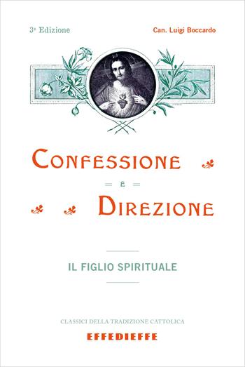 Confessione e direzione. Parte I. Il figlio spirituale - Luigi Boccardo - Libro Effedieffe 2026, Classici della tradizione cattolica | Libraccio.it
