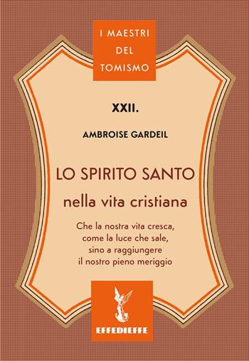 Lo Spirito Santo nella vita cristiana - Ambroise Gardeil - Libro Effedieffe 2026, I maestri del Tomismo | Libraccio.it