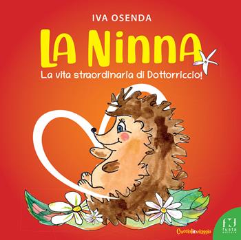 La Ninna. La vita straordinaria di Dottorriccio - Iva Osenda - Libro Fusta Editore 2025 | Libraccio.it