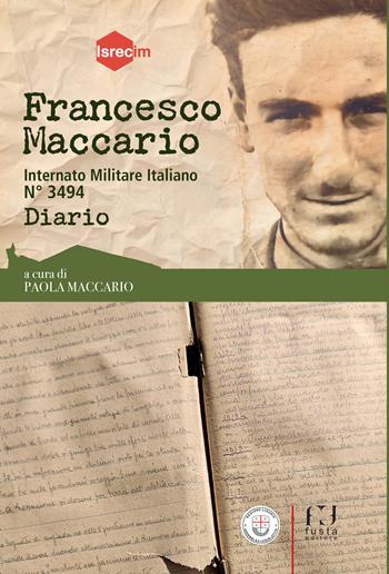 Francesco Maccario. Sottotitolo Internato Militare Italiano N° 3494  - Libro Fusta Editore 2026 | Libraccio.it
