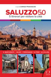 Saluzzo 5.0. 5 itinerari per visitare la città