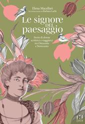 Le signore del paesaggio. Storie di donne scrittrici e viaggiatrici tra Ottocento e Novecento