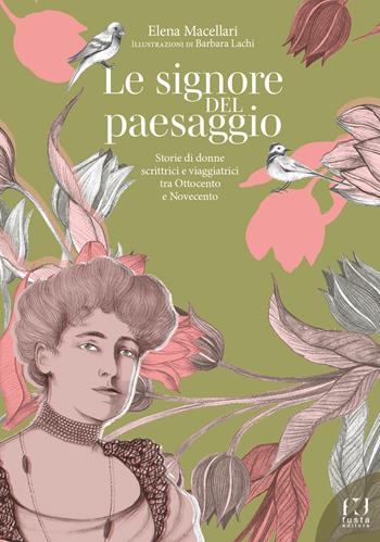 Le signore del paesaggio. Storie di donne scrittrici e viaggiatrici tra Ottocento e Novecento - Elena Macellari - Libro Fusta Editore 2026 | Libraccio.it