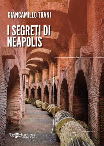 I segreti di Neapolis - Giancamillo Trani - Libro Readaction 2026 | Libraccio.it