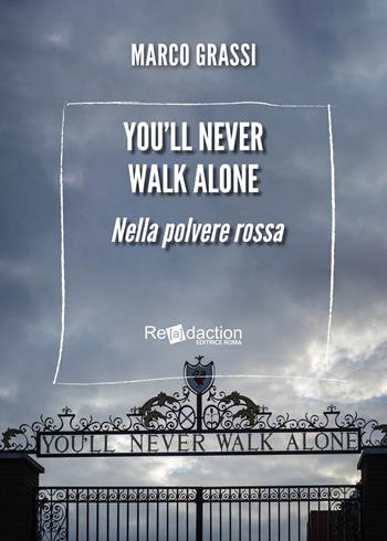 You'll never walk alone. Nella polvere rossa - Marco Grassi - Libro Readaction 2026, Ecuba | Libraccio.it