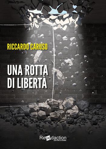Una rotta di libertà - Riccardo Caruso - Libro Readaction 2026 | Libraccio.it