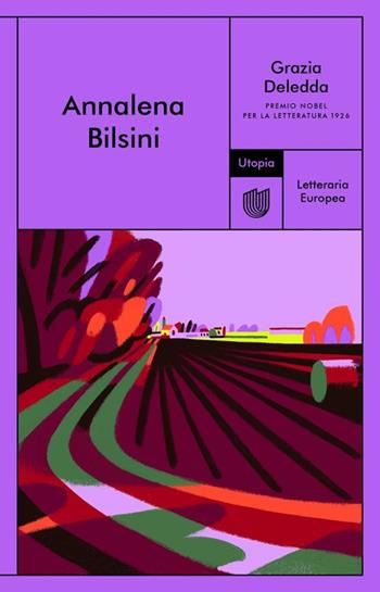 Annalena Bilsini - Grazia Deledda - Libro Utopia Editore 2025, Letteraria europea | Libraccio.it
