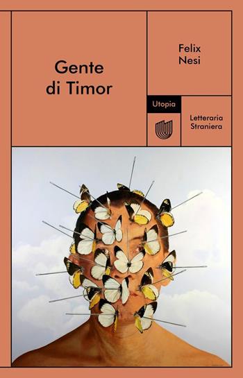 Gente di Timor - Felix Nesi - Libro Utopia Editore 2026, Letteraria straniera | Libraccio.it