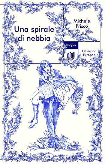Una spirale di nebbia - Michele Prisco - Libro Utopia Editore 2026, Letteraria europea | Libraccio.it
