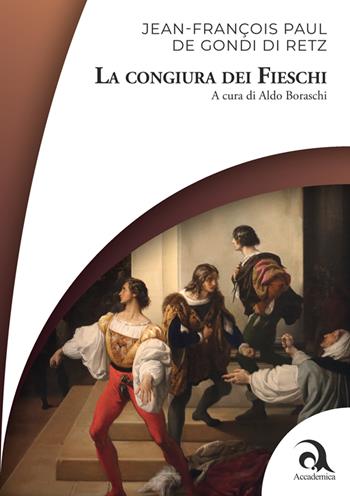La congiura dei Fieschi - Jean-François Paul De Gondi Di Retz - Libro Accademica Edizioni 2025 | Libraccio.it