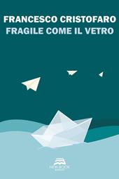 Fragile come il vetro. Nuova ediz.