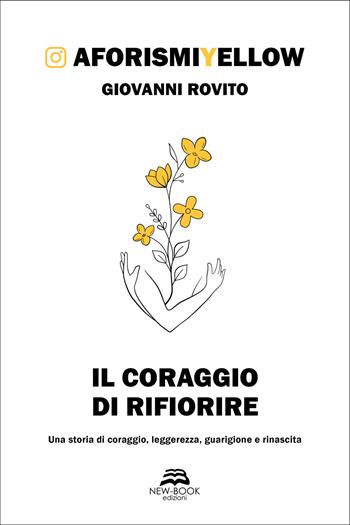 Il coraggio di rifiorire - Giovanni Rovito - Libro New-Book 2025, Narrativa | Libraccio.it