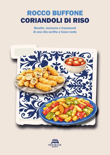 Coriandoli di riso. Ricette, memorie e frammenti di una vita scritta a fuoco lento - Rocco Buffone - Libro New-Book 2026, Biografia | Libraccio.it