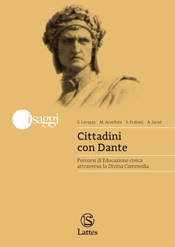 Cittadini con Dante. Percorsi di Educazione civica attraverso la Divina Commedia - Enrica Lavazza, Maria Acanfora, Silvia Fraboni - Libro Lattes POD 2025 | Libraccio.it