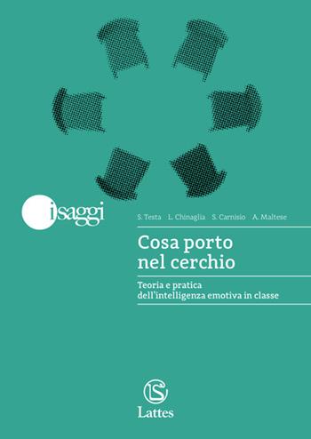 Cosa porto nel cerchio. Teoria e pratica dell'intelligenza emotiva in classe - Sarah Testa, Lorenza Chinaglia, Silvia Carnisio - Libro Lattes POD 2025 | Libraccio.it