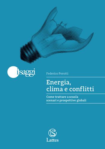 Energia, clima e conflitti. Come trattare a scuola scenari e prospettive globali - Federico Perotti - Libro Lattes POD 2025 | Libraccio.it
