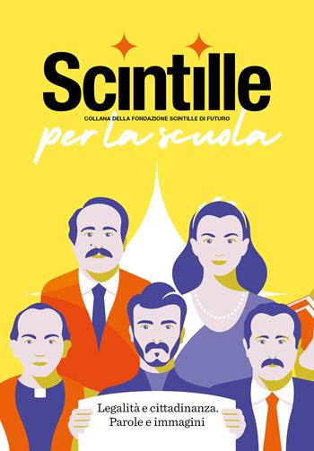 Scintille per la scuola. Legalità e cittadinanza. Parole e immagini. Ediz. speciale  - Libro Scintille editore 2025 | Libraccio.it