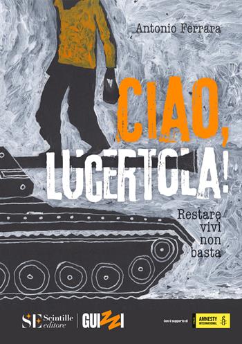 Ciao, lucertola! - Antonio Ferrara - Libro Scintille editore 2026 | Libraccio.it