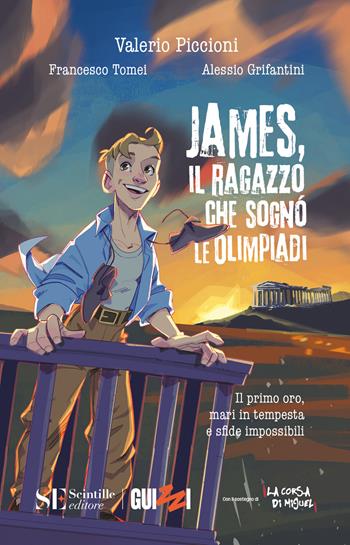 James, il ragazzo che sognò le Olimpiadi - Valerio Piccioni, Francesco Tomei, Alessio Grifantini - Libro Scintille editore 2026 | Libraccio.it