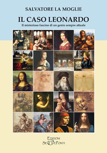 Il caso Leonardo. Il misterioso fascino di un genio sempre attuale - Salvatore La Moglie - Libro Edizioni Setteponti 2025, Paradosis | Libraccio.it