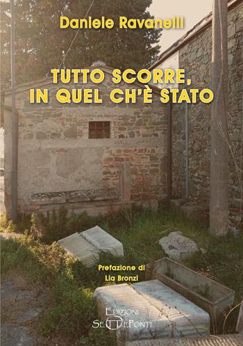 Tutto scorre, in quel ch'è stato - Daniele Ravanelli - Libro Edizioni Setteponti 2025, Paradosis | Libraccio.it