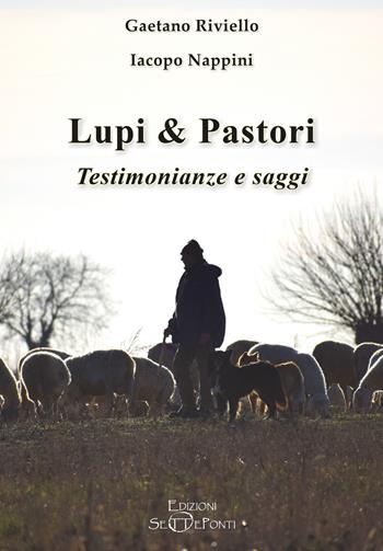 Lupi & pastori. Testimonianze e saggi. Ediz. ampliata - Gaetano Riviello, Iacopo Nappini, Aa. Vv. - Libro Edizioni Setteponti 2026 | Libraccio.it