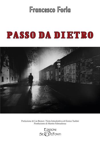 Passo da dietro - Francesco Forla - Libro Edizioni Setteponti 2026, Il volo della fenice | Libraccio.it