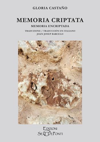 Memoria criptata-Memoria encriptada. Ediz. bilingue - Gloria Castaño - Libro Edizioni Setteponti 2026, Il volo della fenice | Libraccio.it