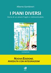 I piani diversi. Storia di un amore fragile e indimenticabile