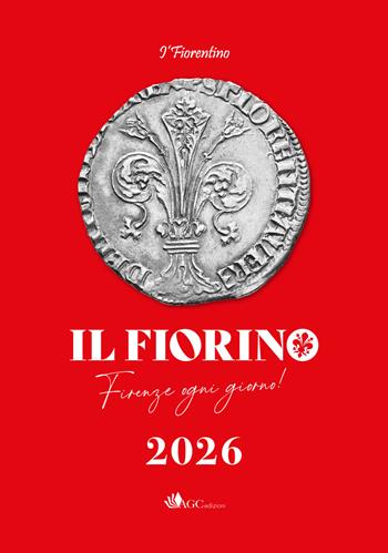 I'Fiorino. Firenze ogni giorno. I' Fiorentino. Libro-agenda 2026 - Luigi De Concilio - Libro AGC 2025 | Libraccio.it