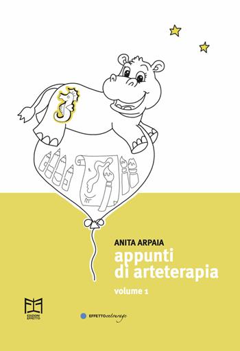 Appunti di arteterapia - Anita Arpaia - Libro Effetto 2025 | Libraccio.it