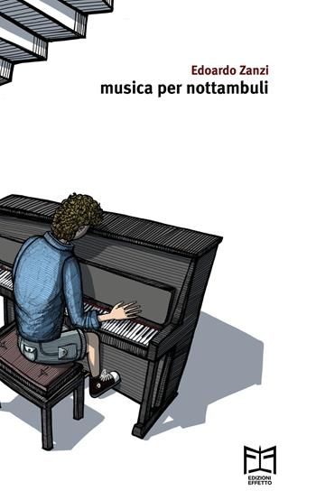 Musica per nottambuli - Edoardo Zanzi - Libro Effetto 2025 | Libraccio.it