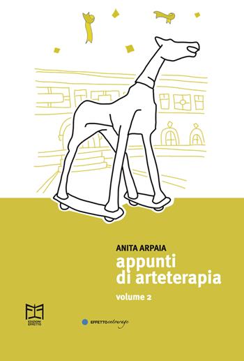 Appunti di arteterapia. Vol. 2 - Anita Arpaia - Libro Effetto 2026 | Libraccio.it