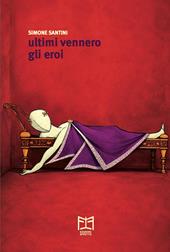 Ultimi vennero gli eroi