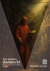Tre misteri danteschi. Pluto, la città di Dite, il DXV. Nuova ediz.