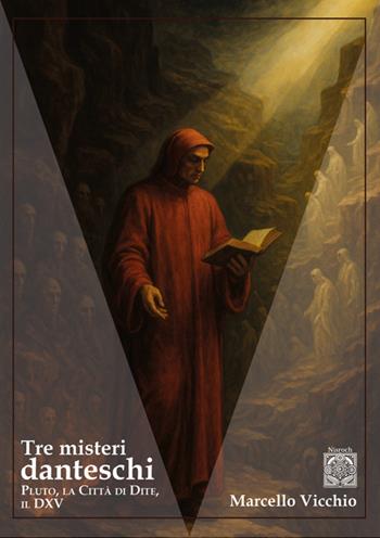 Tre misteri danteschi. Pluto, la città di Dite, il DXV. Nuova ediz. - Marcello Vicchio - Libro Edizioni Nisroch 2025, Filosofica | Libraccio.it