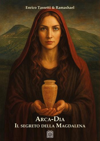 Arca-Dia. Il segreto della Magdalena - Enrico Tassetti, Ramashael - Libro Edizioni Nisroch 2025, Esoterica | Libraccio.it