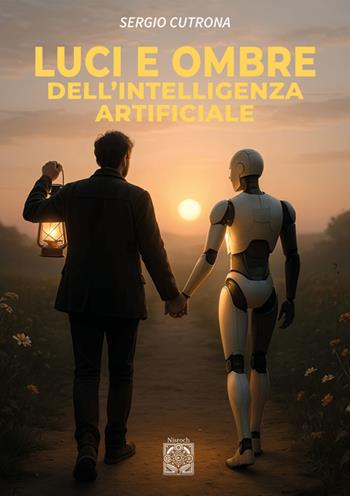 Luci e ombre dell'intelligenza artificiale - Sergio Cutrona - Libro Edizioni Nisroch 2025, Libera-Mente | Libraccio.it