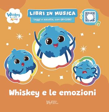 Whiskey e le emozioni. Whiskey & i suoi amici. Ediz. a colori. Con QRcode  - Libro Media Data Factory 2025, Libri in Musica. Leggi e Ascolta | Libraccio.it