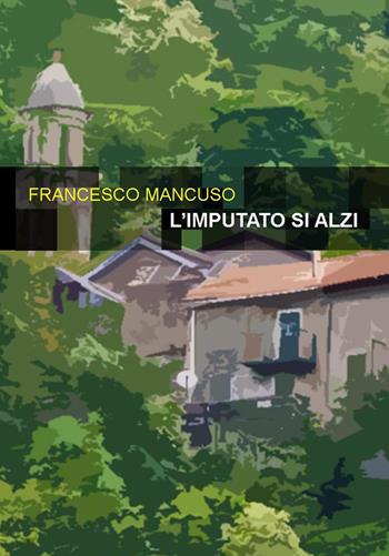 L'imputato si alzi - Francesco Mancuso - Libro Project 2025 | Libraccio.it