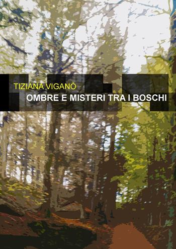 Ombre e misteri tra i boschi. Delitti in Valganna - Tiziana Viganò - Libro Project 2026 | Libraccio.it