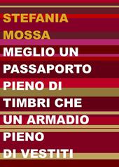 Meglio un passaporto pieno di timbri che un armadio pieno di vestiti