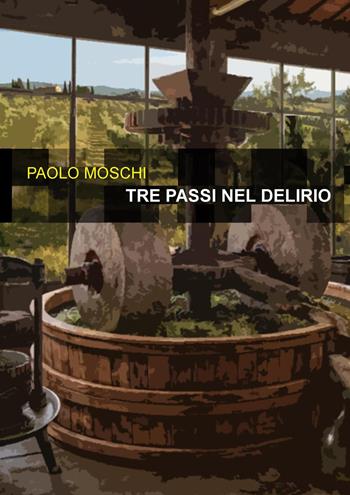 Tre passi nel delirio. Nuova ediz. - Paolo Moschi - Libro Project 2026 | Libraccio.it