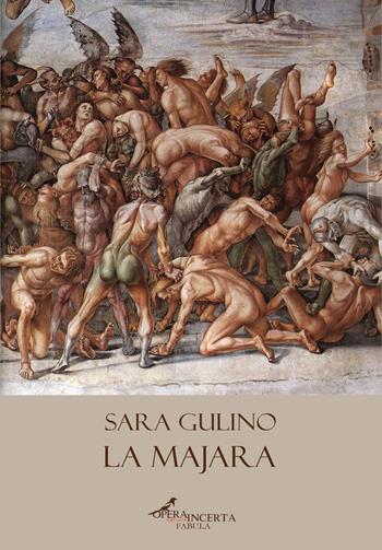 La majara - Sara Gulino - Libro Operaincerta Editore 2025, Fabula | Libraccio.it