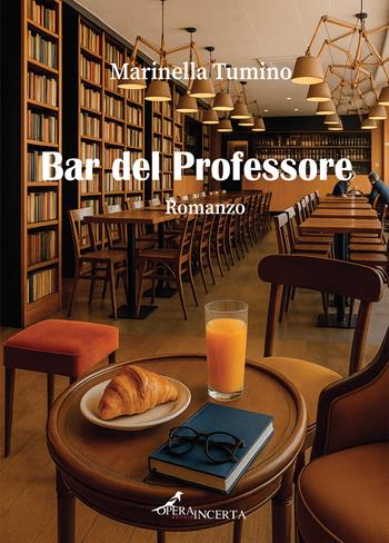 Bar del professore - Marinella Tumino - Libro Operaincerta Editore 2025, Fabula | Libraccio.it
