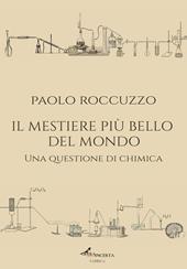 Il mestiere più bello del mondo. Una questione di chimica. Ediz. integrale